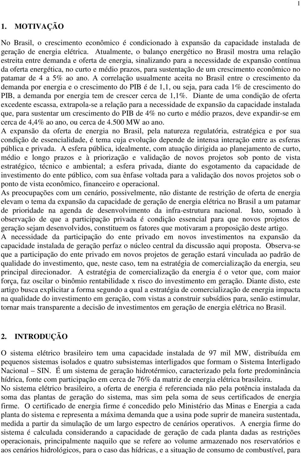 prazos, para sustentação de um crescimento econômico no patamar de 4 a 5% ao ano.