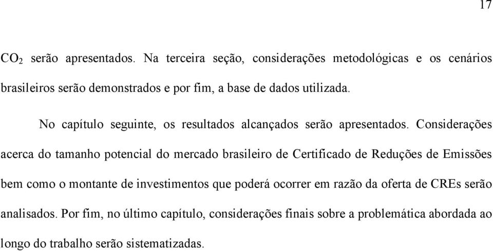 No capítulo seguinte, os resultados alcançados serão apresentados.