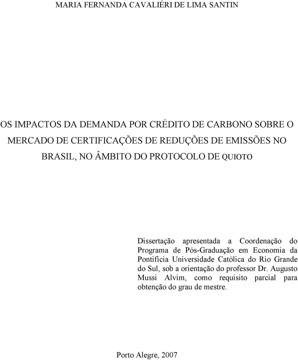 Coordenação do Programa de Pós-Graduação em Economia da Pontifícia Universidade Católica do Rio Grande do Sul,