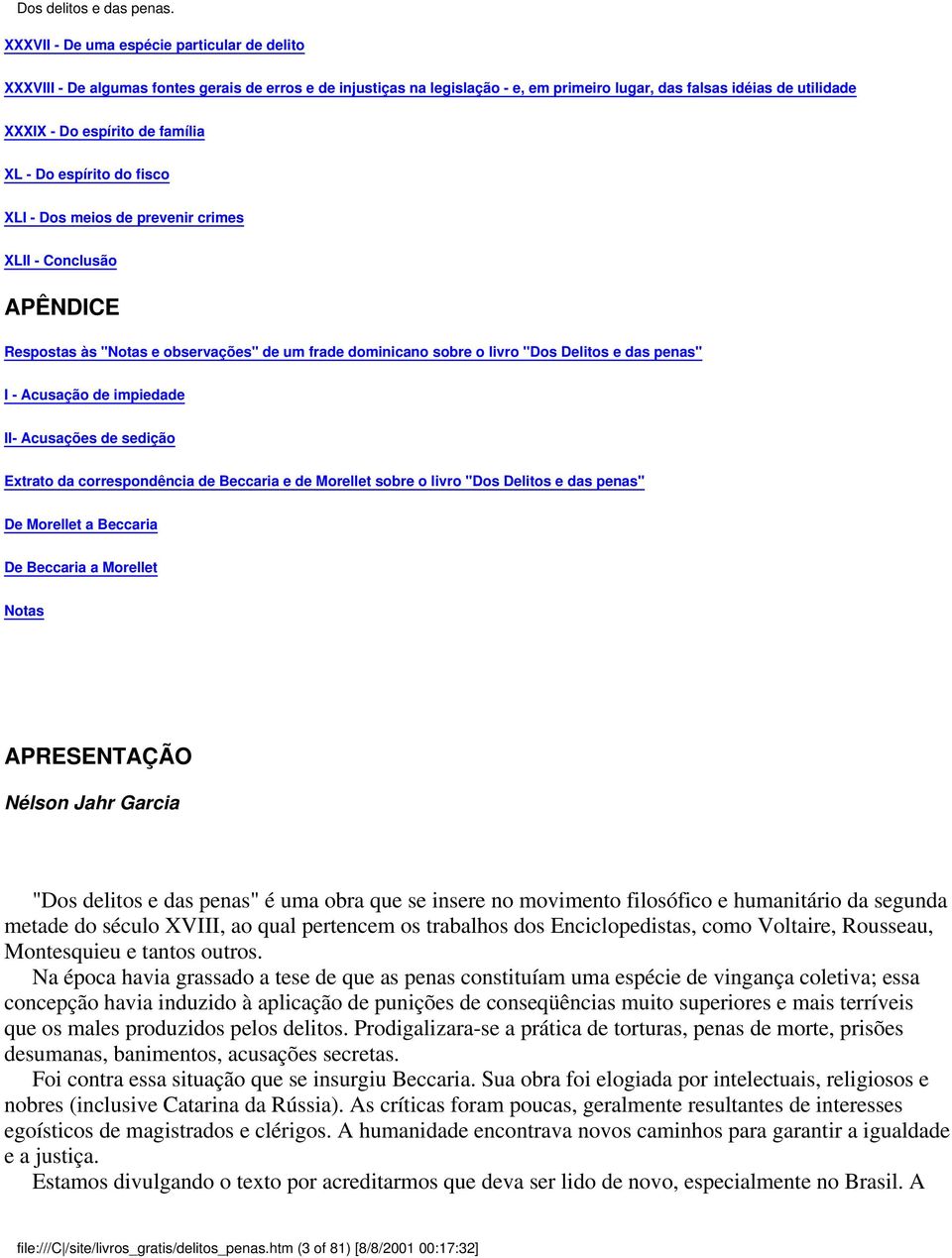 Acusação de impiedade II- Acusações de sedição Extrato da correspondência de Beccaria e de Morellet sobre o livro "Dos Delitos e das penas" De Morellet a Beccaria De Beccaria a Morellet Notas