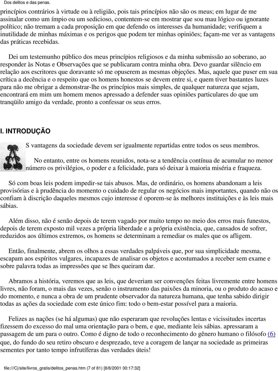 práticas recebidas. Dei um testemunho público dos meus princípios religiosos e da minha submissão ao soberano, ao responder às Notas e Observações que se publicaram contra minha obra.