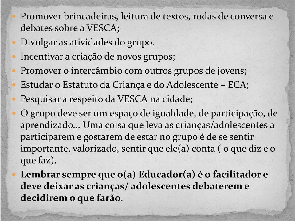 VESCA na cidade; O grupo deve ser um espaço de igualdade, de participação, de aprendizado.