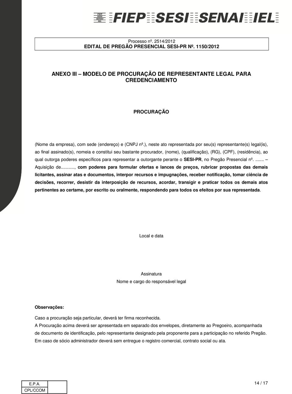 poderes específicos para representar a outorgante perante o SESI-PR, no Pregão Presencial nº.... Aquisição de.