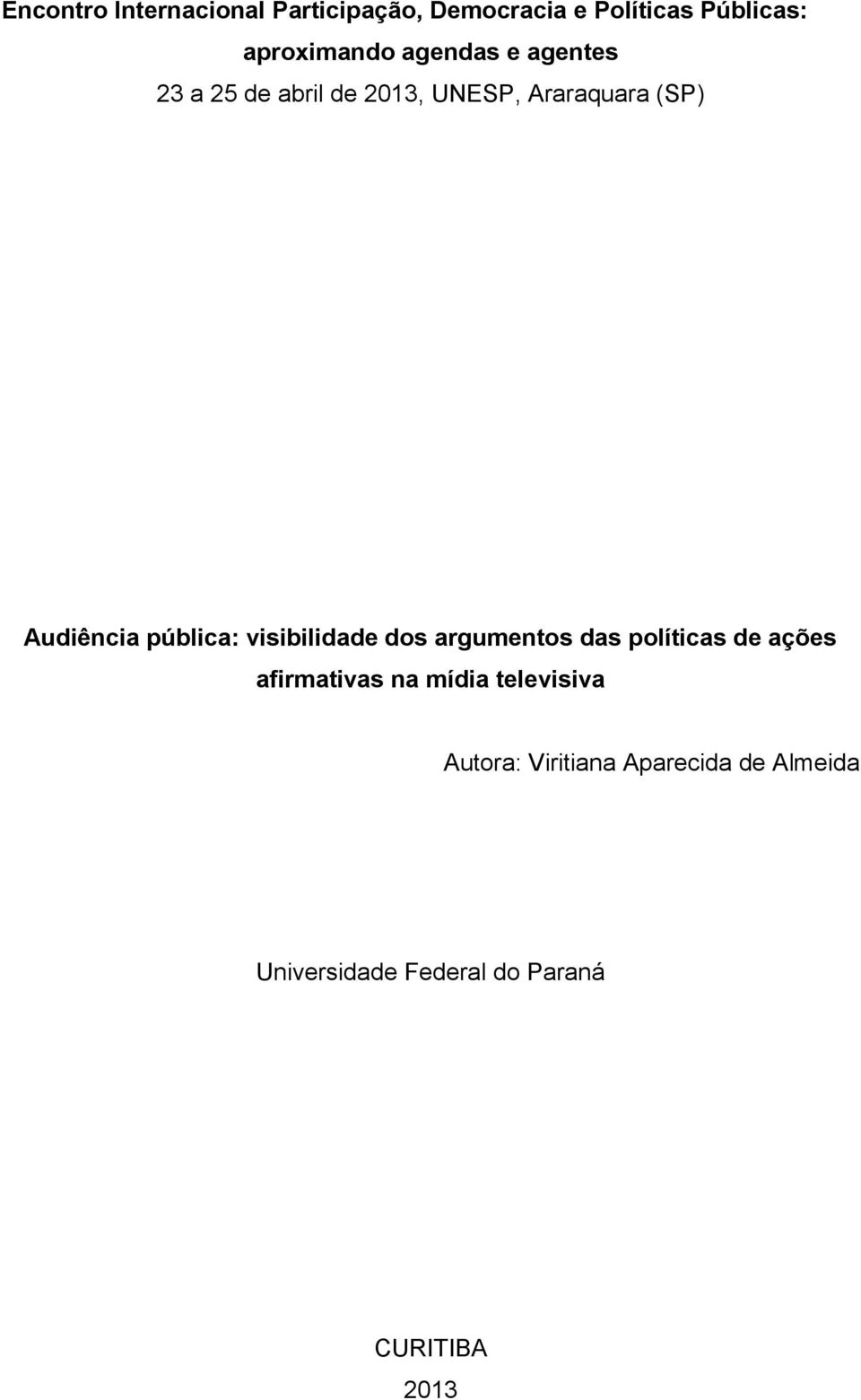 pública: visibilidade dos argumentos das políticas de ações afirmativas na mídia