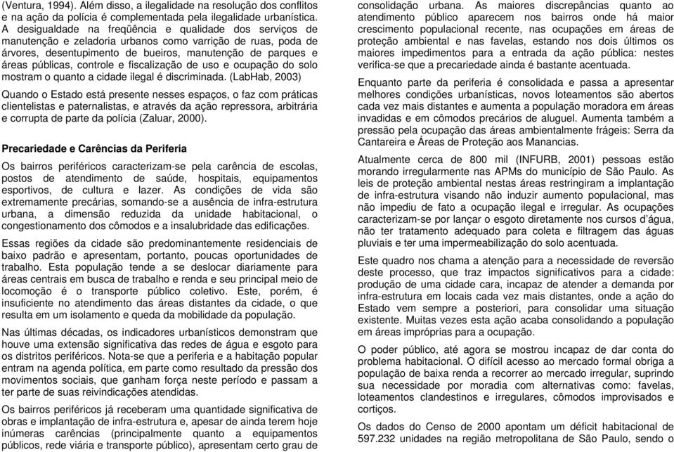 controle e fiscalização de uso e ocupação do solo mostram o quanto a cidade ilegal é discriminada.