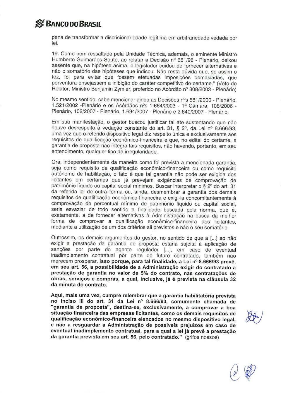 de fornecer alternativas e não o somatório das hipóteses que indicou.