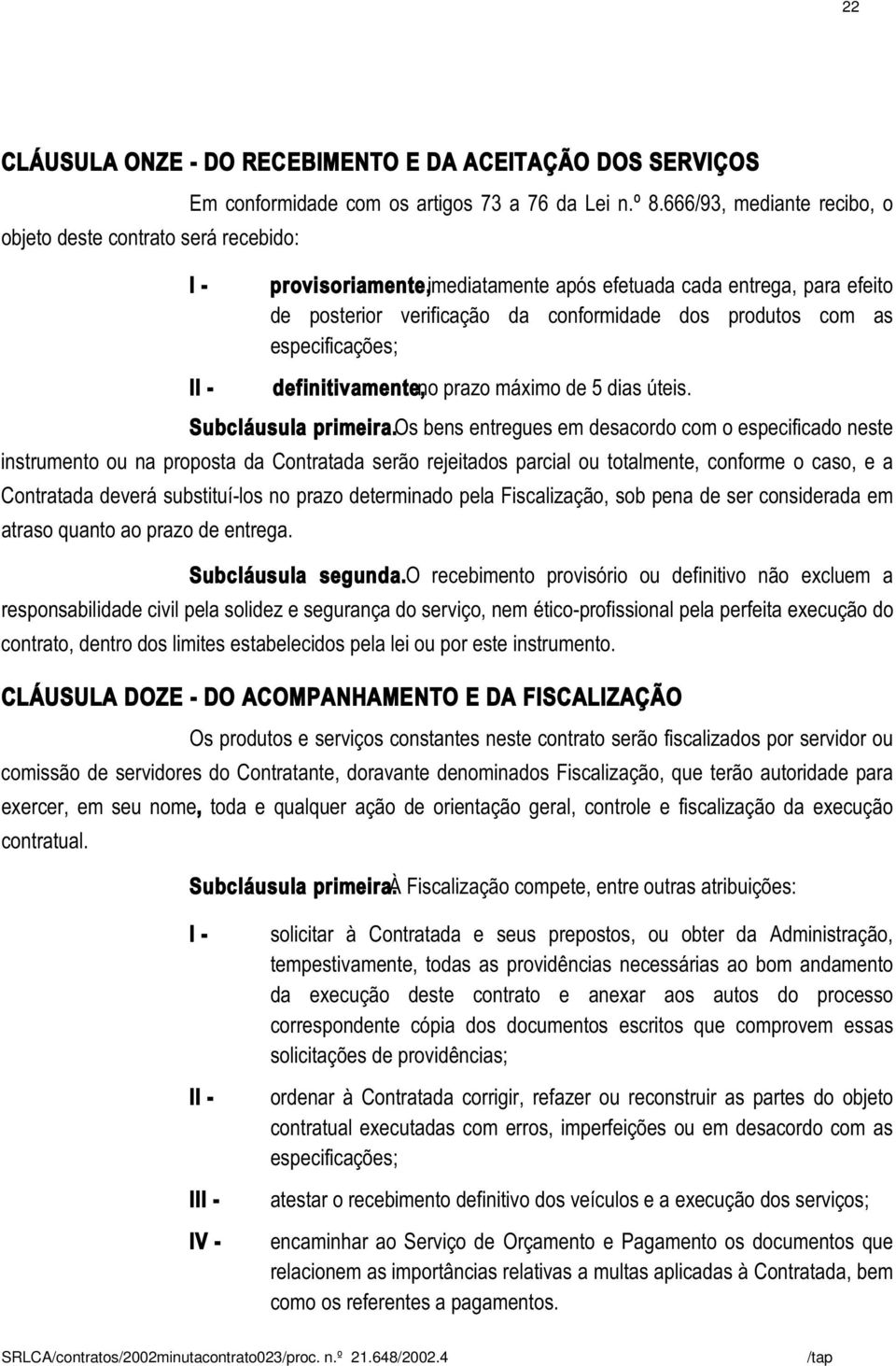 prazo máximo de 5 dias úteis. Subcláusula primeira.