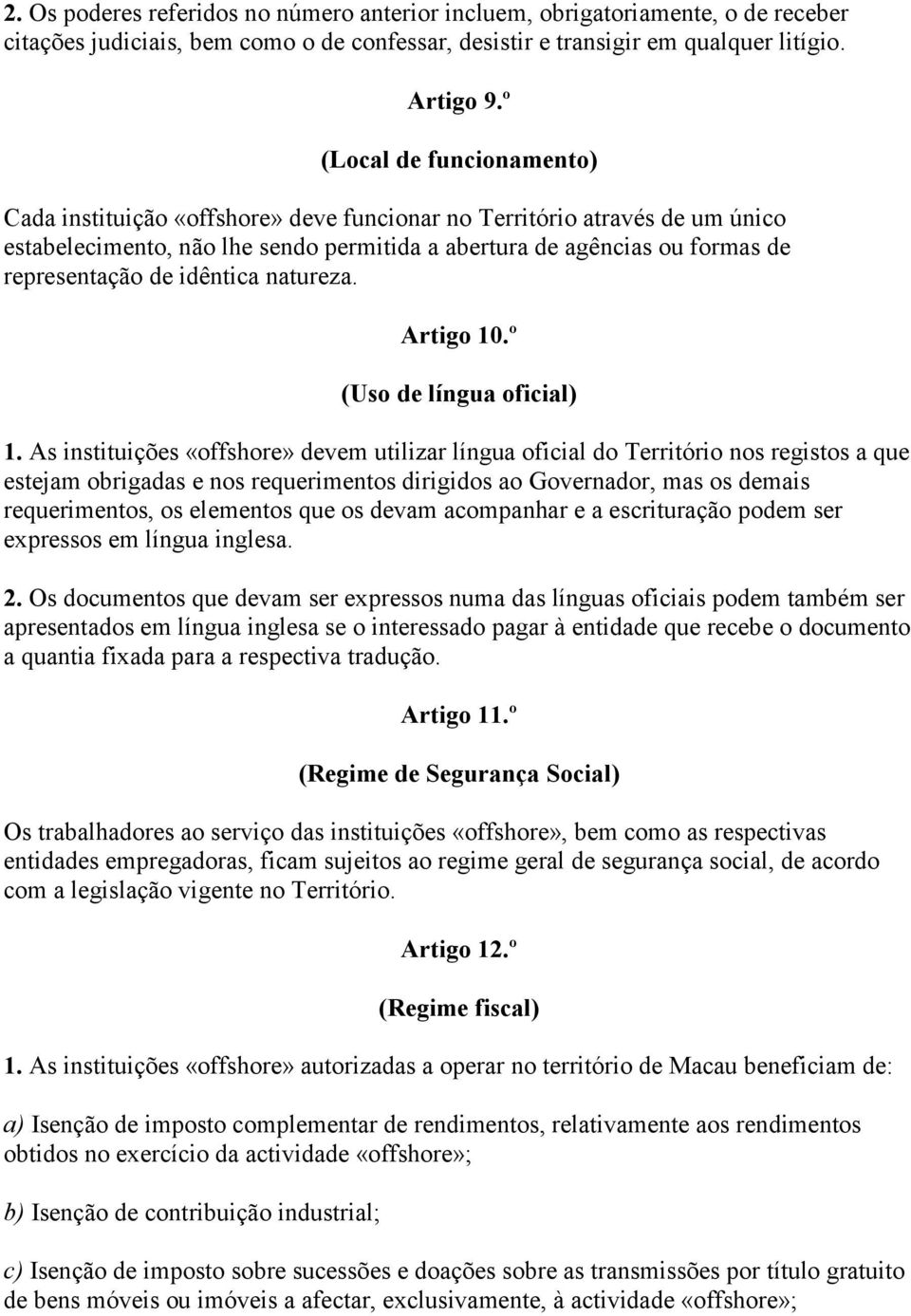 idêntica natureza. Artigo 10.º (Uso de língua oficial) 1.