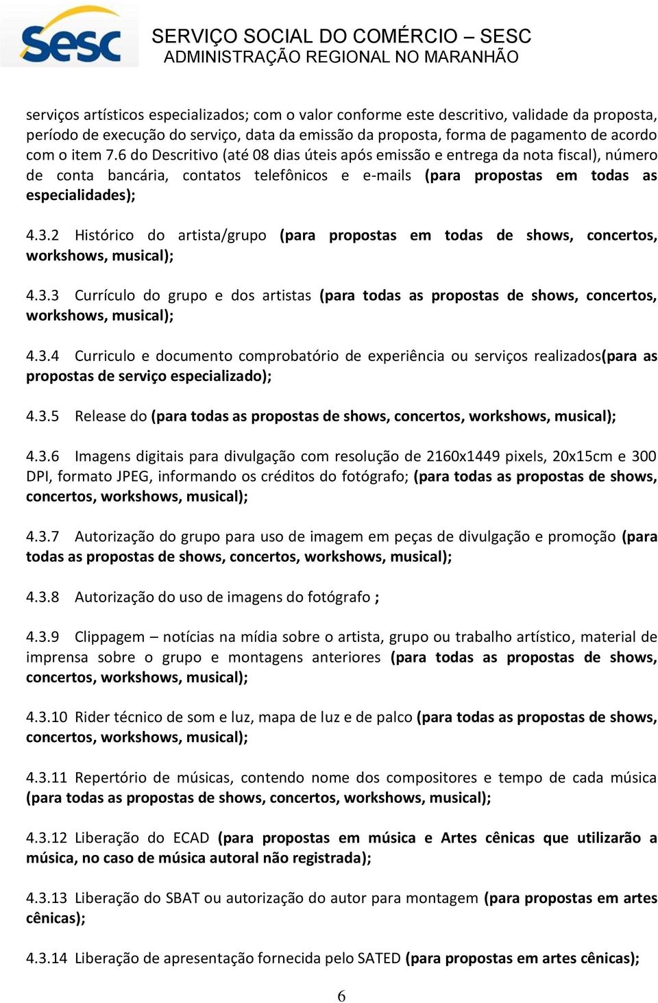 2 Histórico do artista/grupo (para propostas em todas de shows, concertos, workshows, musical); 4.3.