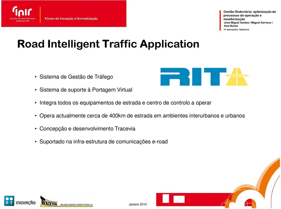 operar Opera actualmente cerca de 400km de estrada em ambientes interurbanos e