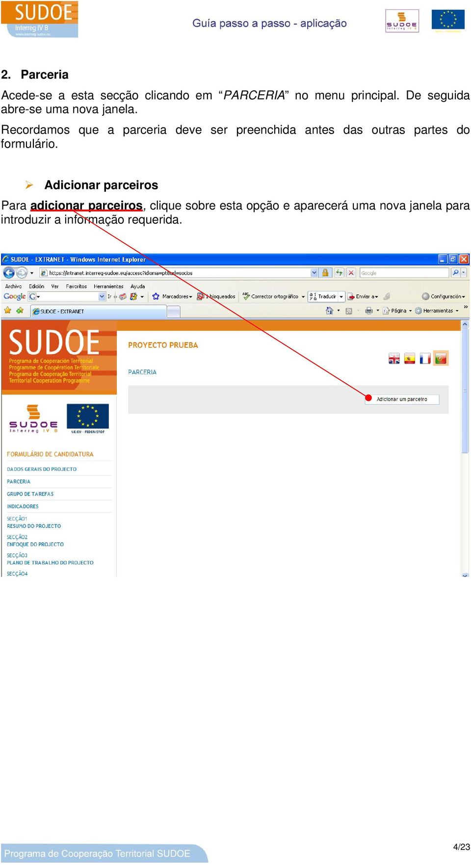 Recordamos que a parceria deve ser preenchida antes das outras partes do formulário.