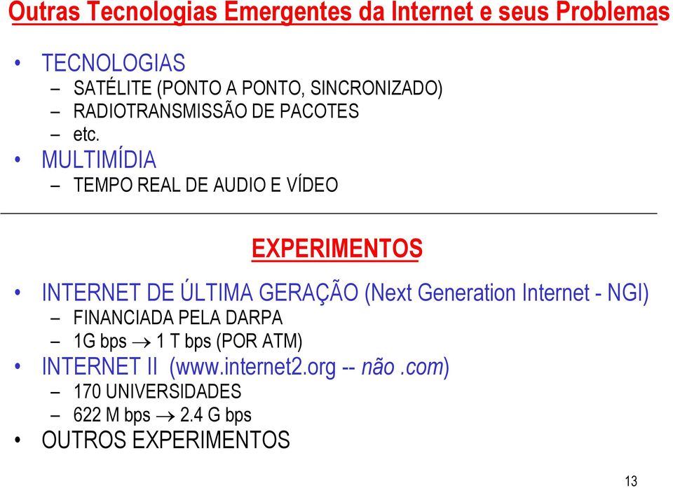 MULTIMÍDIA TEMPO REAL DE AUDIO E VÍDEO EXPERIMENTOS INTERNET DE ÚLTIMA GERAÇÃO (Next Generation