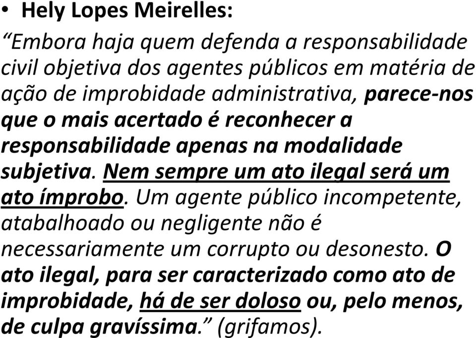 Nem sempre um ato ilegal será um ato ímprobo.