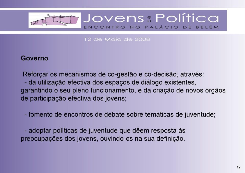 participação efectiva dos jovens; - fomento de encontros de debate sobre temáticas de juventude; -