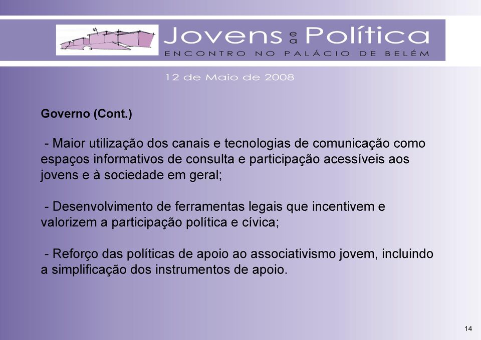 consulta e participação acessíveis aos jovens e à sociedade em geral; - Desenvolvimento de