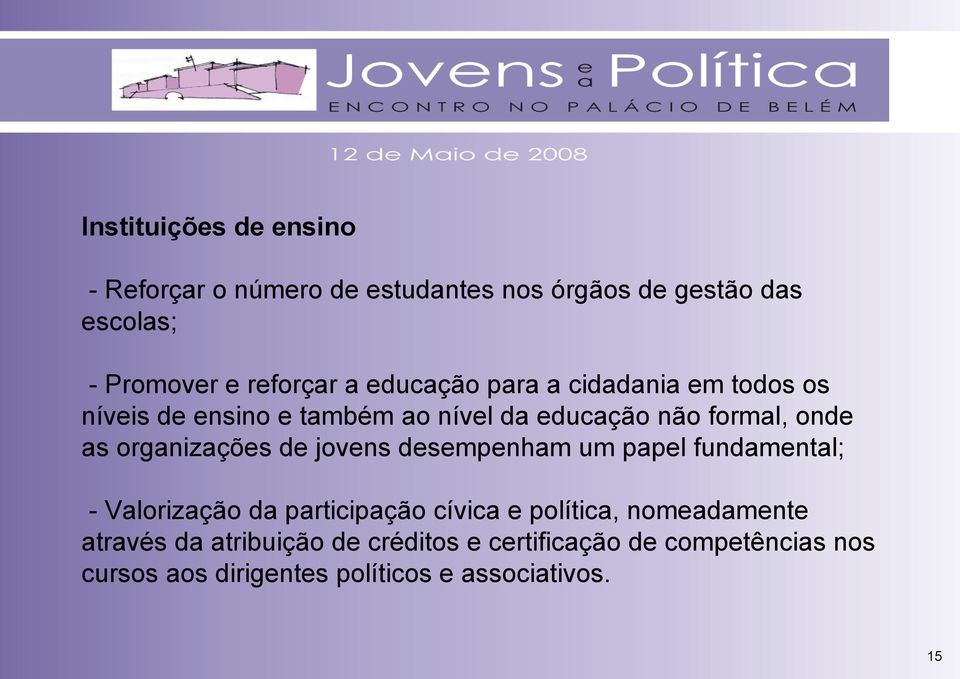 organizações de jovens desempenham um papel fundamental; - Valorização da participação cívica e política,