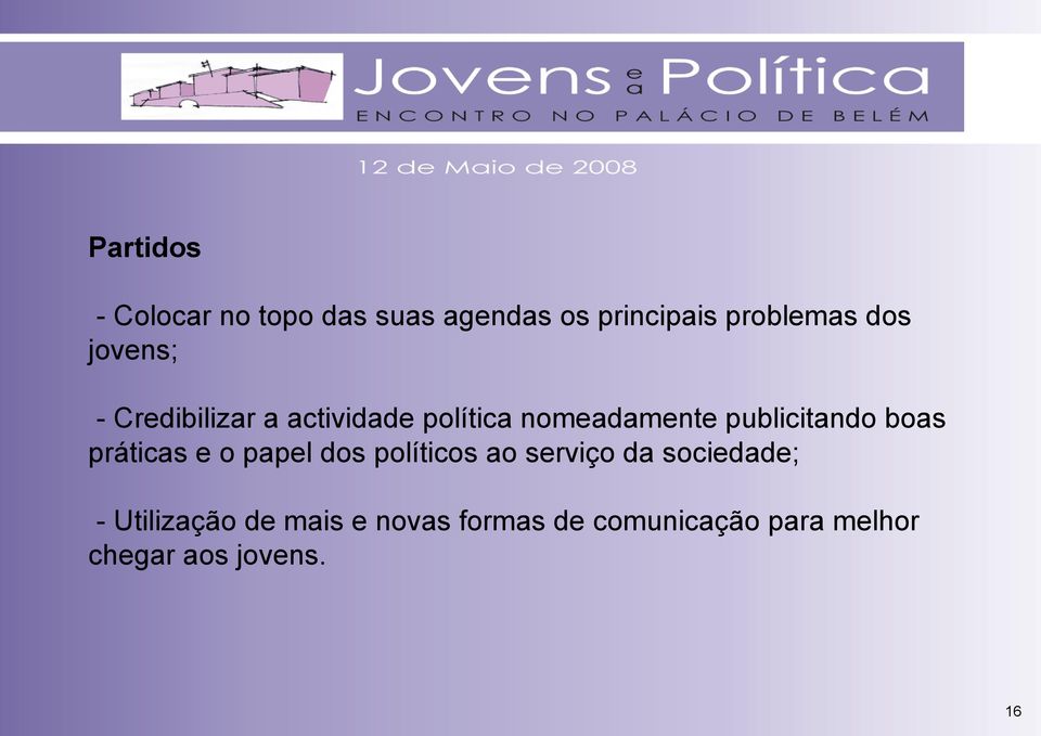 boas práticas e o papel dos políticos ao serviço da sociedade; -