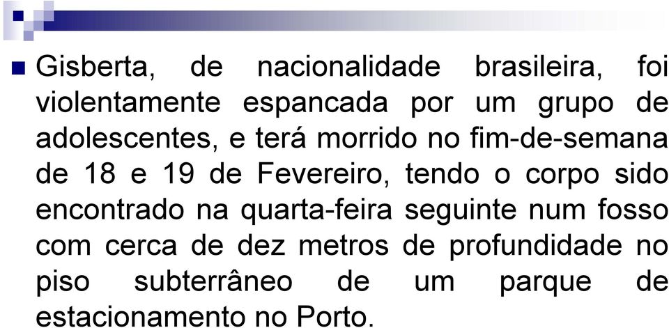 o corpo sido encontrado na quarta-feira seguinte num fosso com cerca de dez