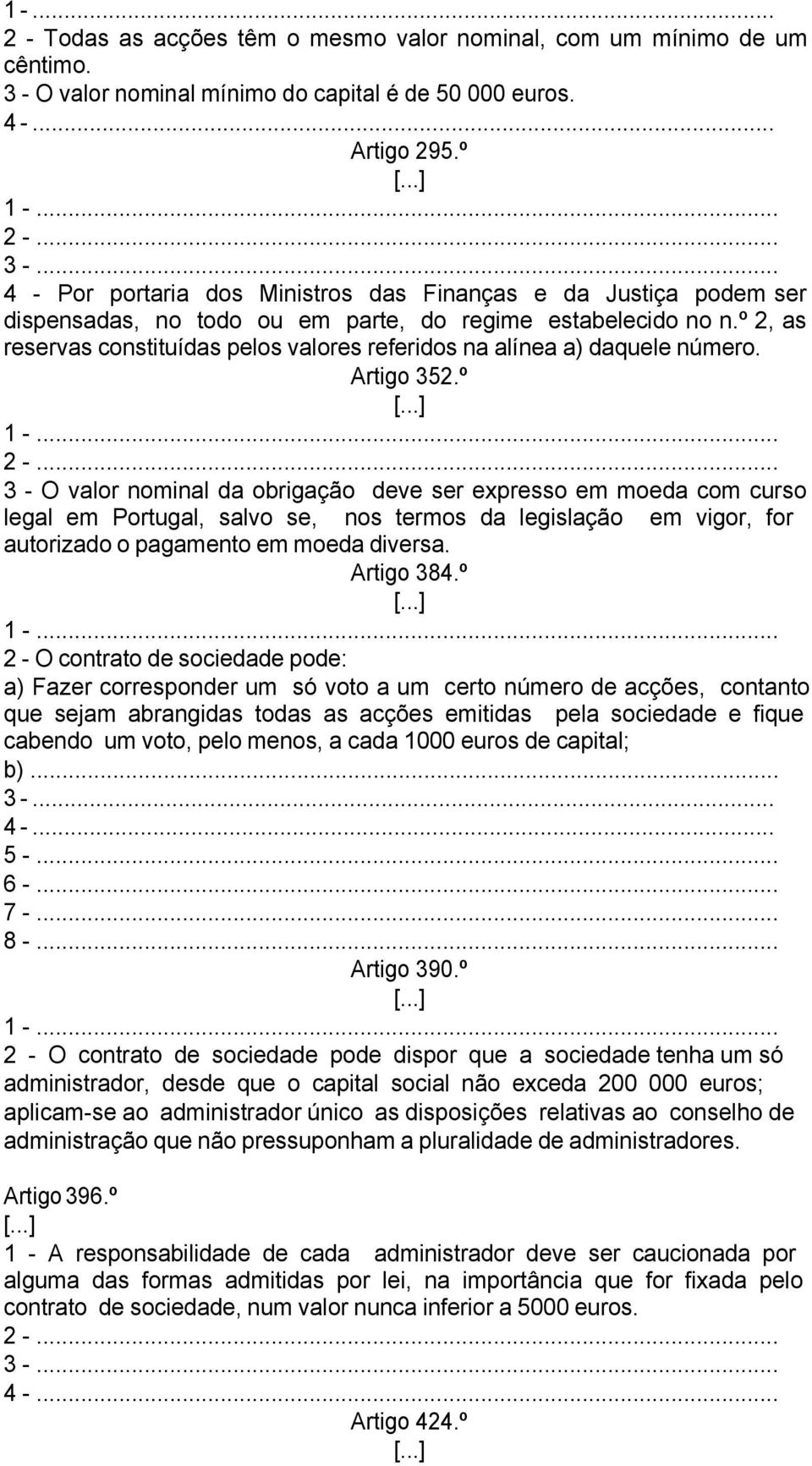 º 2, as reservas constituídas pelos valores referidos na alínea a) daquele número. Artigo 352.