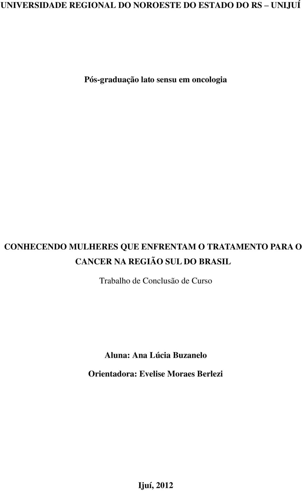 PARA O CANCER NA REGIÃO SUL DO BRASIL Trabalho de Conclusão de Curso