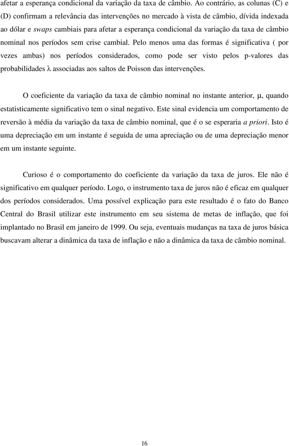 câmbio nominal nos períodos sem crise cambial.