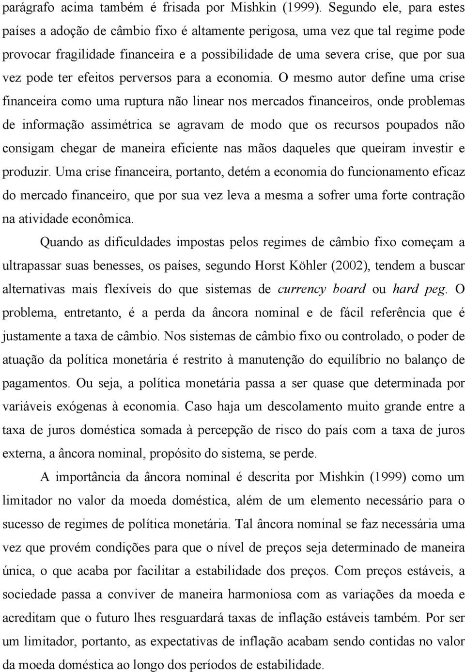 ter efeitos perversos para a economia.