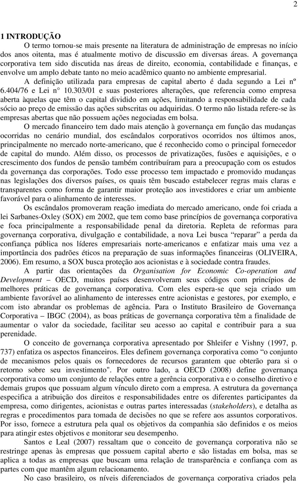 A defnção utlzada para empresas de captal aberto é dada segundo a Le nº 6.404/76 e Le n 10.