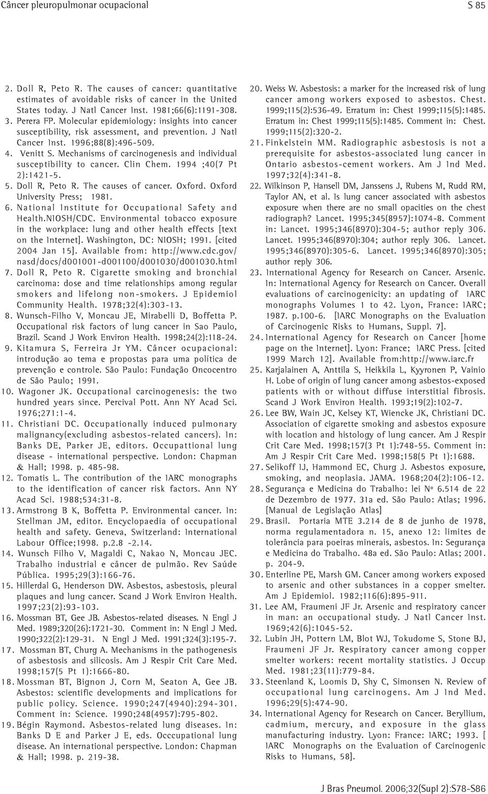 Mechanisms of carcinogenesis and individual susceptibility to cancer. Clin Chem. 1994 ;40(7 Pt 2):1421-5. 5. Doll R, Peto R. The causes of cancer. Oxford. Oxford University Press; 1981. 6.