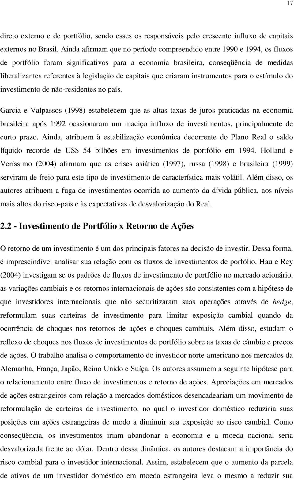 capiais que criaram insrumenos para o esímulo do invesimeno de não-residenes no país.