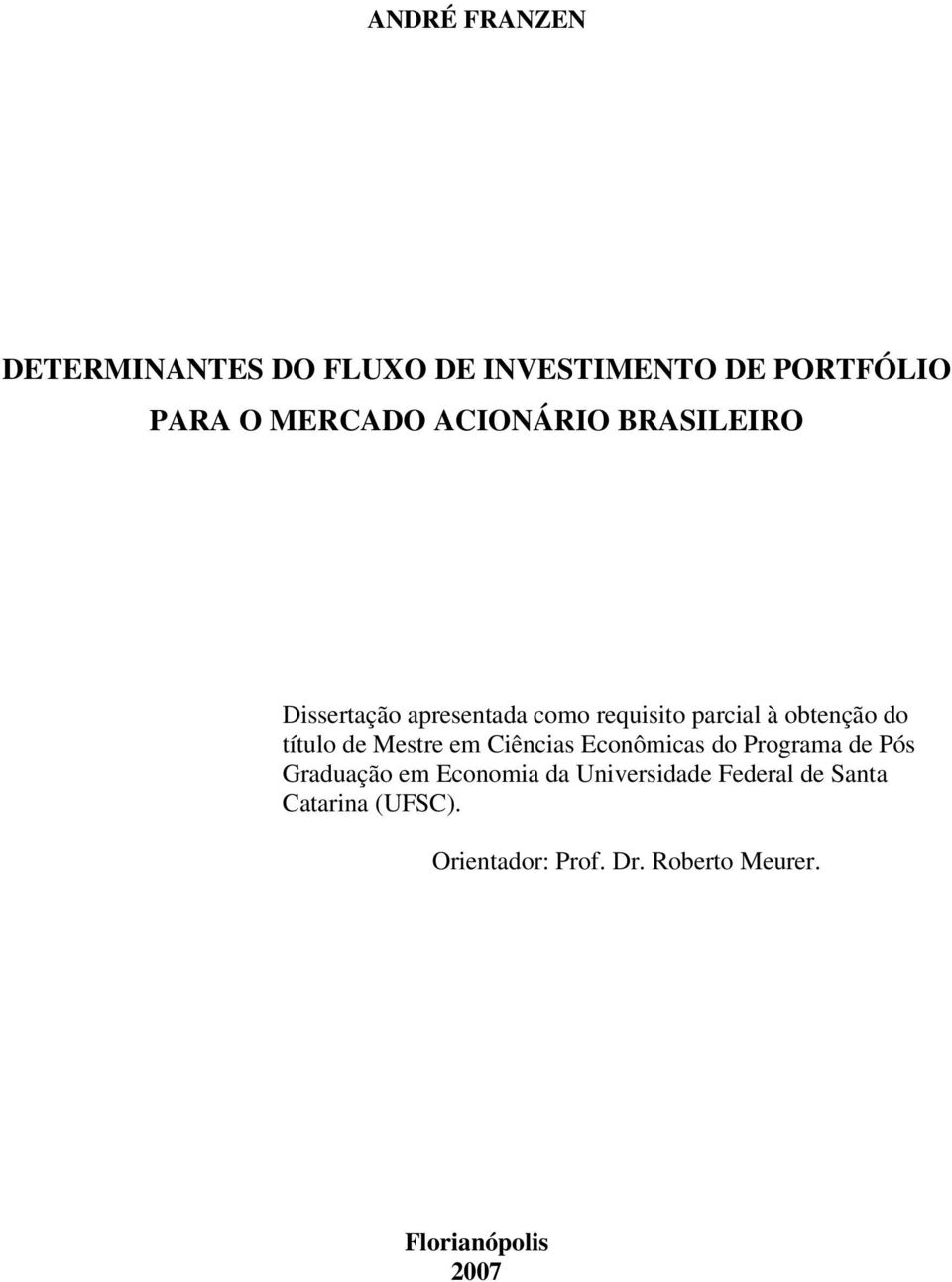 de Mesre em Ciências Econômicas do Programa de Pós Graduação em Economia da