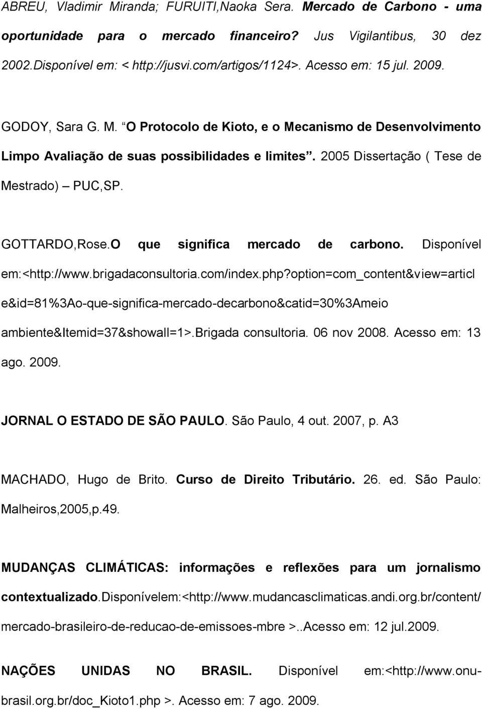 GOTTARDO,Rose.O que significa mercado de carbono. Disponível em:<http://www.brigadaconsultoria.com/index.php?