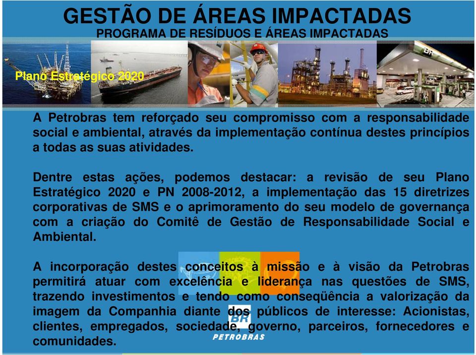 a criação do Comitê de Gestão de Responsabilidade Social e Ambiental.