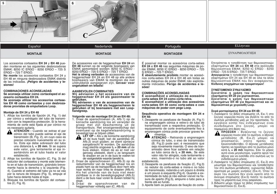 COMBINACIONES ACONSEJADAS Se aconseja utilizar como cortacésped el accesorio cortasetos EH 24.