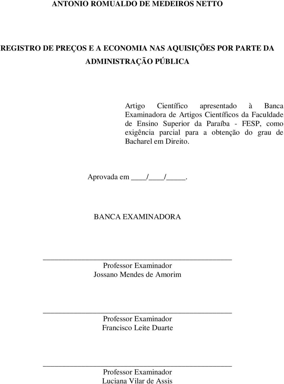 FESP, como exigência parcial para a obtenção do grau de Bacharel em Direito. Aprovada em / /.