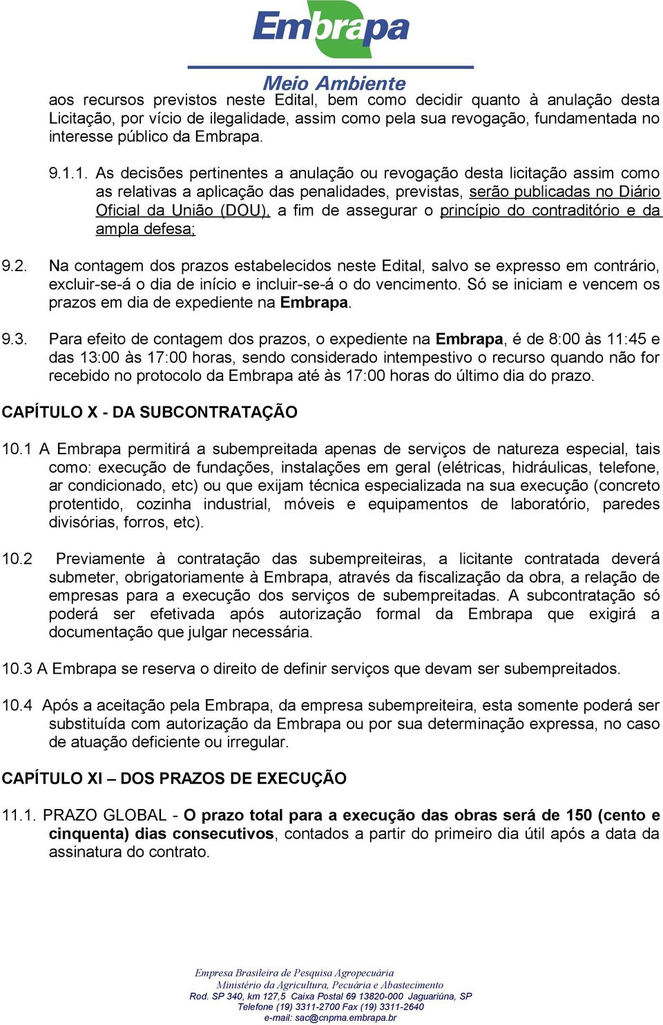 assegurar o princípio do contraditório e da ampla defesa; 9.2.