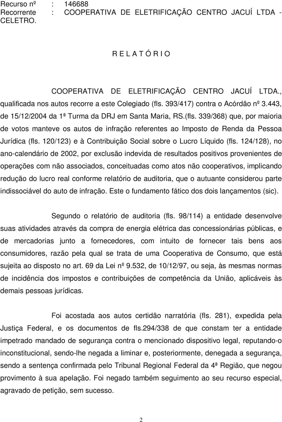 120/123) e à Contribuição Social sobre o Lucro Líquido (fls.