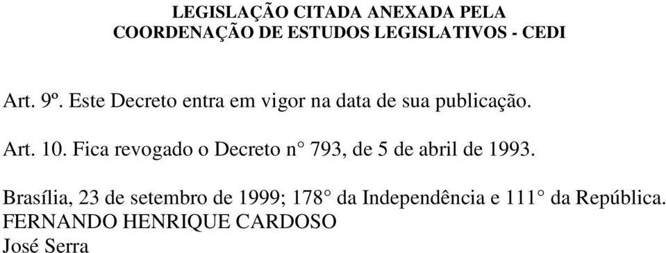 10. Fica revogado o Decreto n 793, de 5 de abril de 1993.