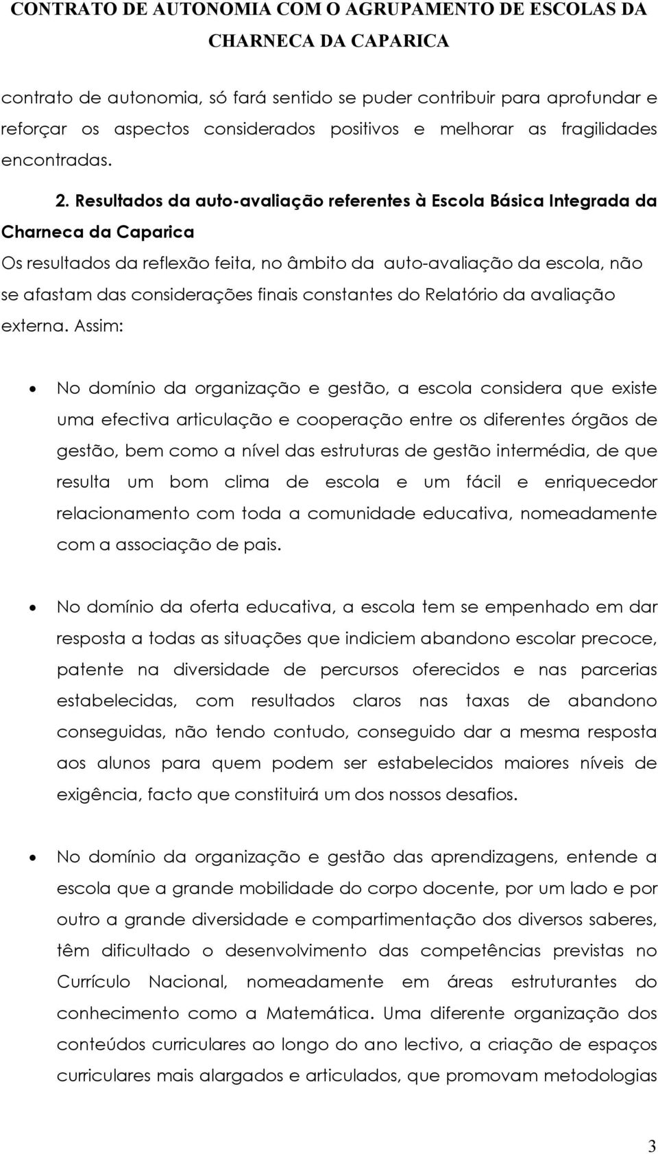 finais constantes do Relatório da avaliação externa.