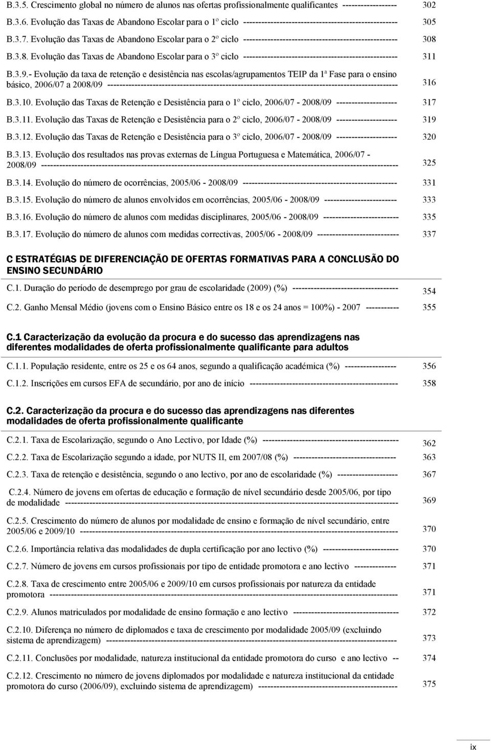 Evolução das Taxas de Abandono Escolar para o 2º ciclo --------------------------------------------------- 308 