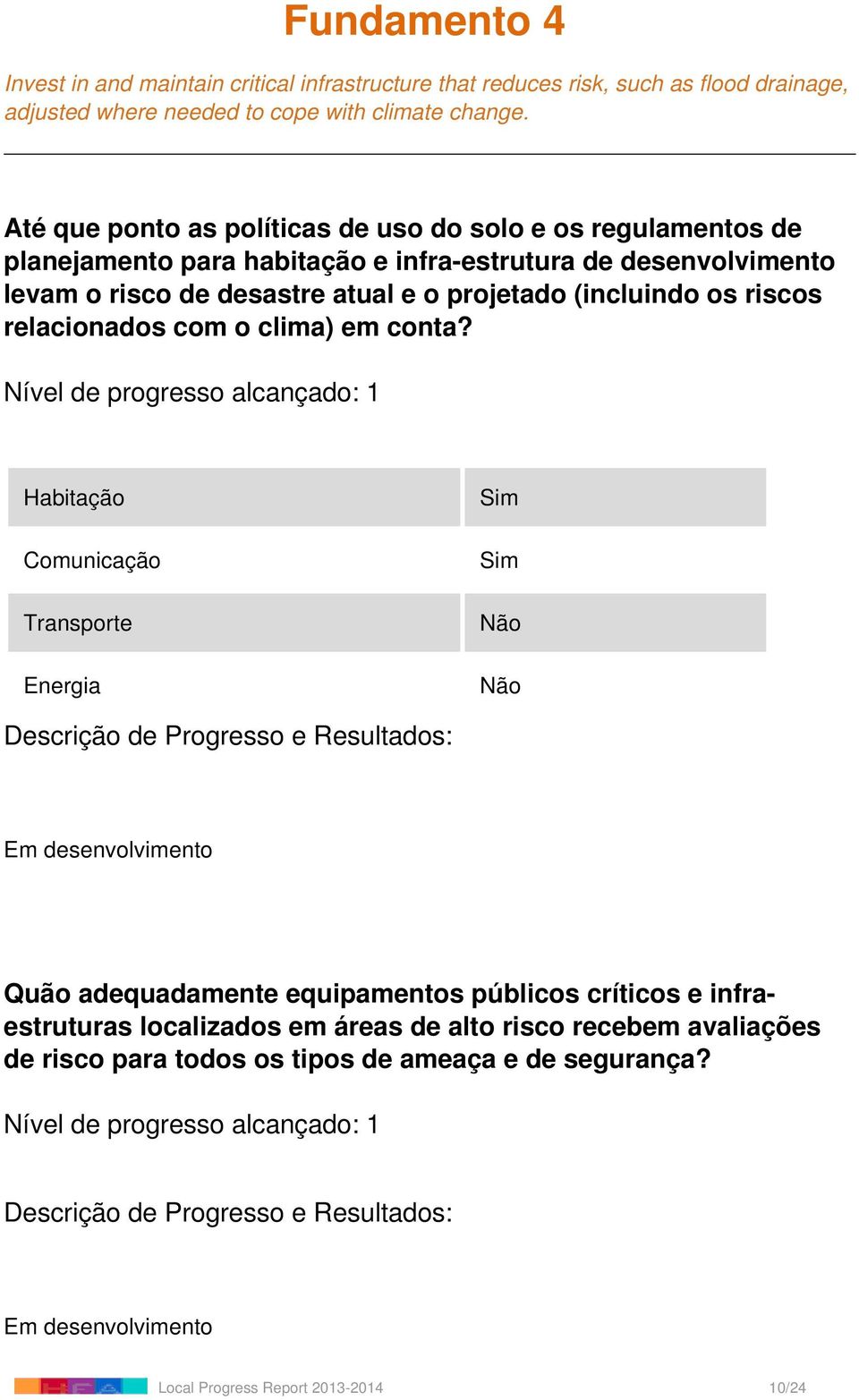 o projetado (incluindo os riscos relacionados com o clima) em conta?