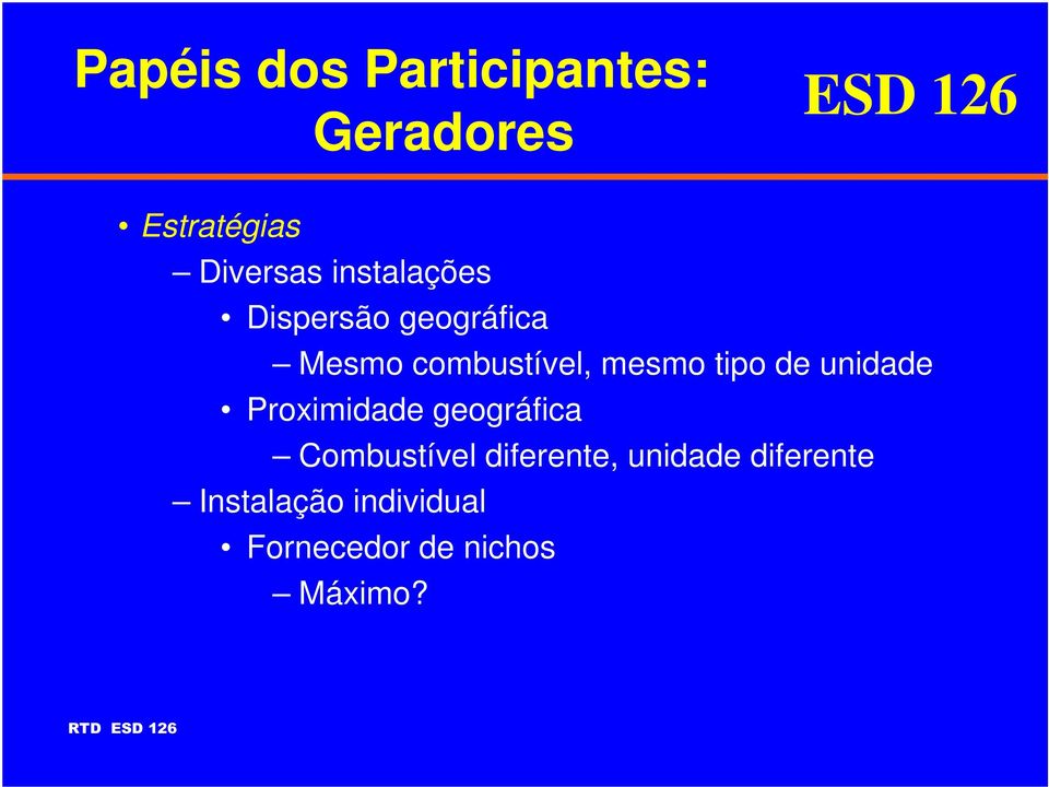 tipo de unidade Proximidade geográfica Combustível diferente,