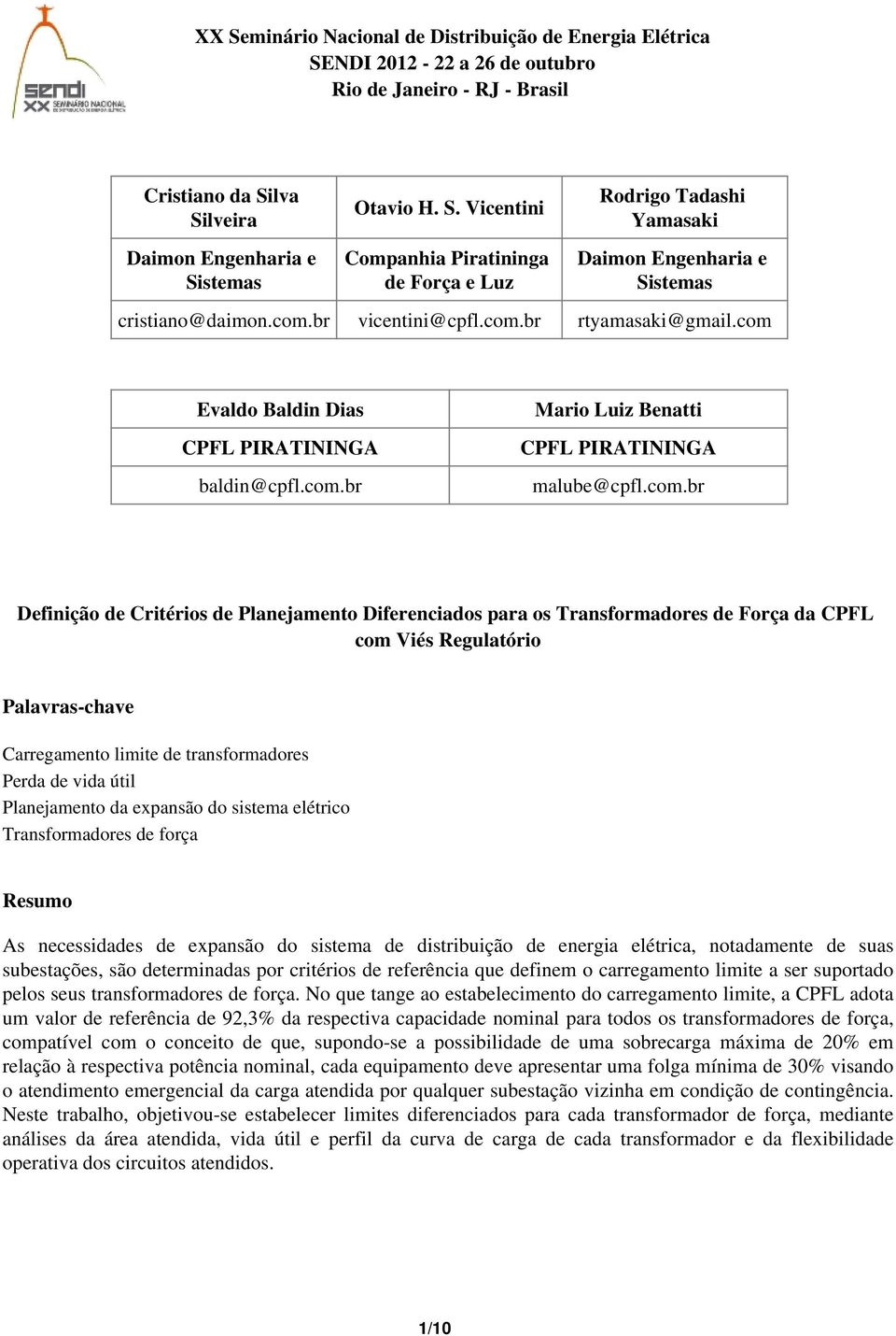 Diferenciados para os Transformadores de Força da CPFL com Viés Regulatório Palavras-chave Carregamento limite de transformadores Perda de vida útil Planejamento da expansão do sistema elétrico