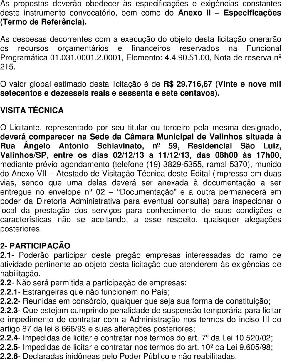 00, Nota de reserva nº 215. O valor global estimado desta licitação é de R$ 29.716,67 (Vinte e nove mil setecentos e dezesseis reais e sessenta e sete centavos).