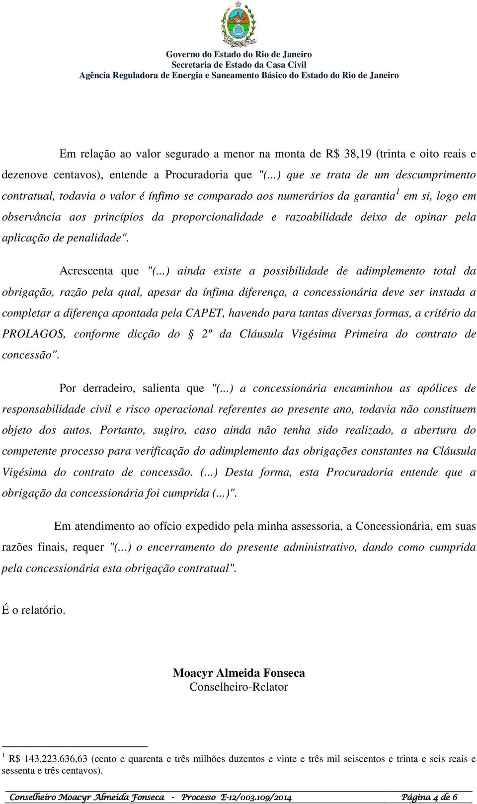 deixo de opinar pela aplicação de penalidade". Acrescenta que "(.