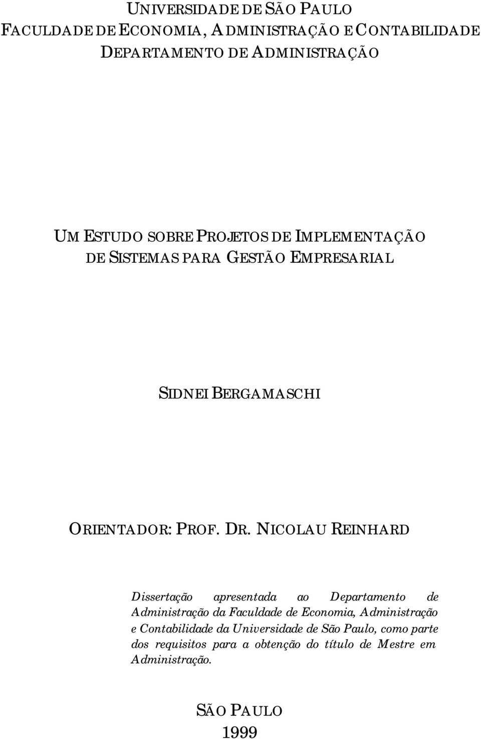 NICOLAU REINHARD Dissertação apresentada ao Departamento de Administração da Faculdade de Economia, Administração e