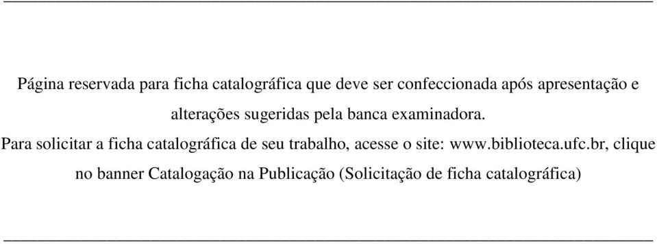 Para solicitar a ficha catalográfica de seu trabalho, acesse o site: www.