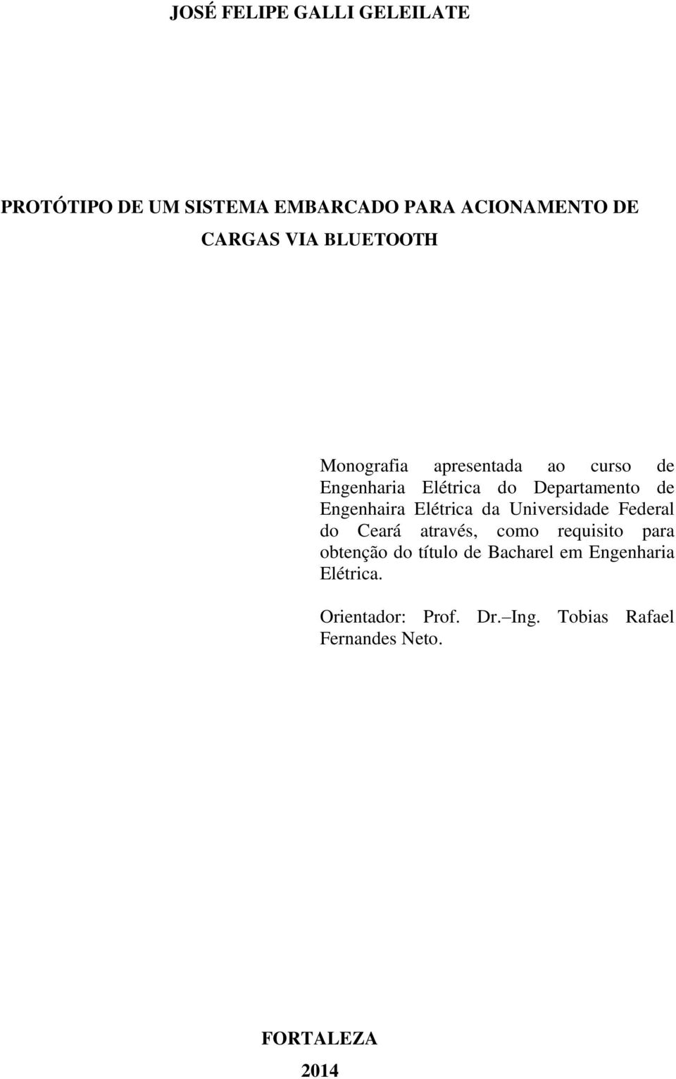 Elétrica da Universidade Federal do Ceará através, como requisito para obtenção do título de