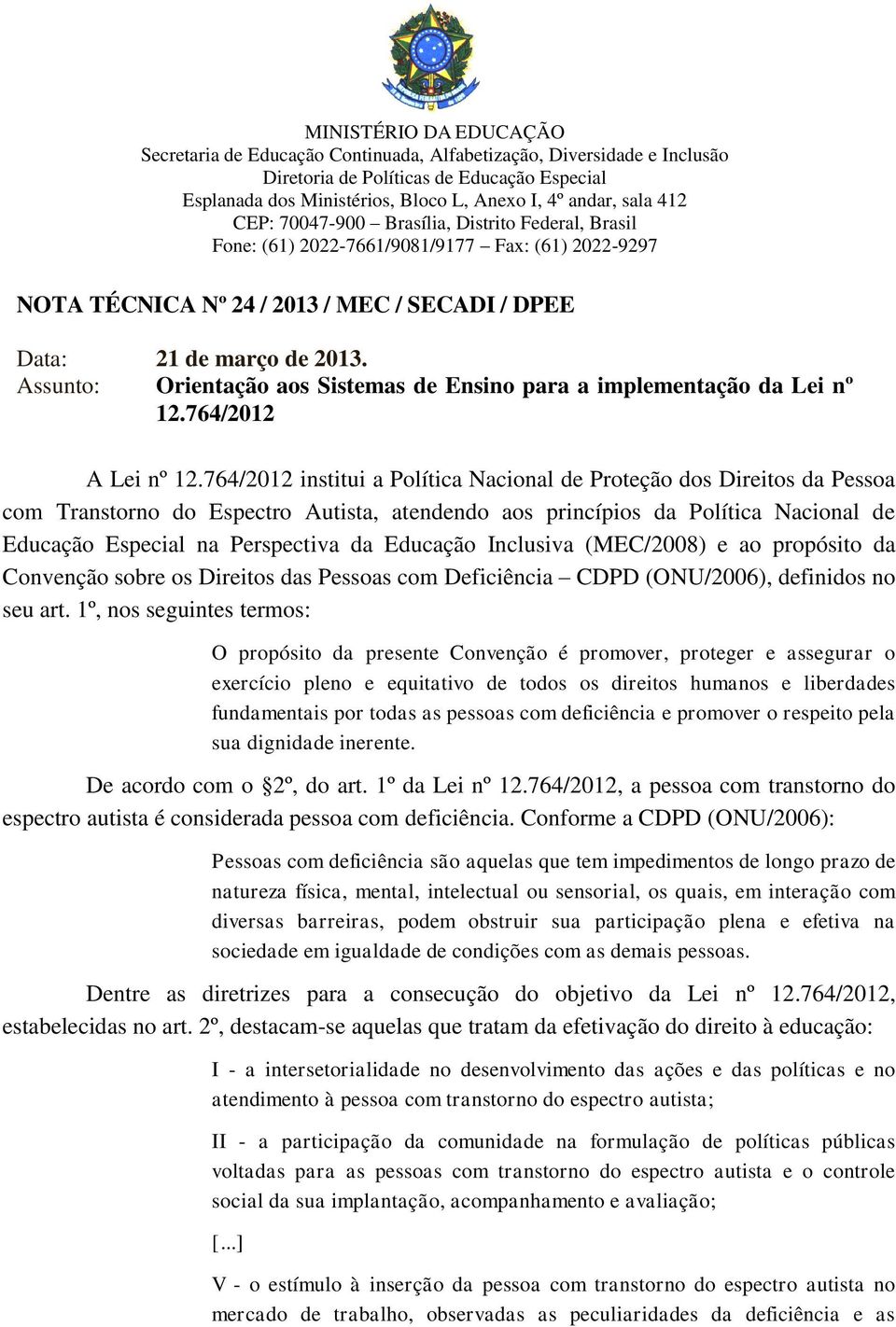 Assunto: Orientação aos Sistemas de Ensino para a implementação da Lei nº 12.764/2012 A Lei nº 12.