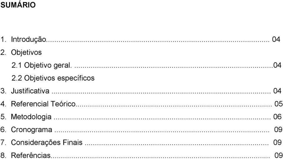 Justificativa... 04 4. Referencial Teórico... 05 5.