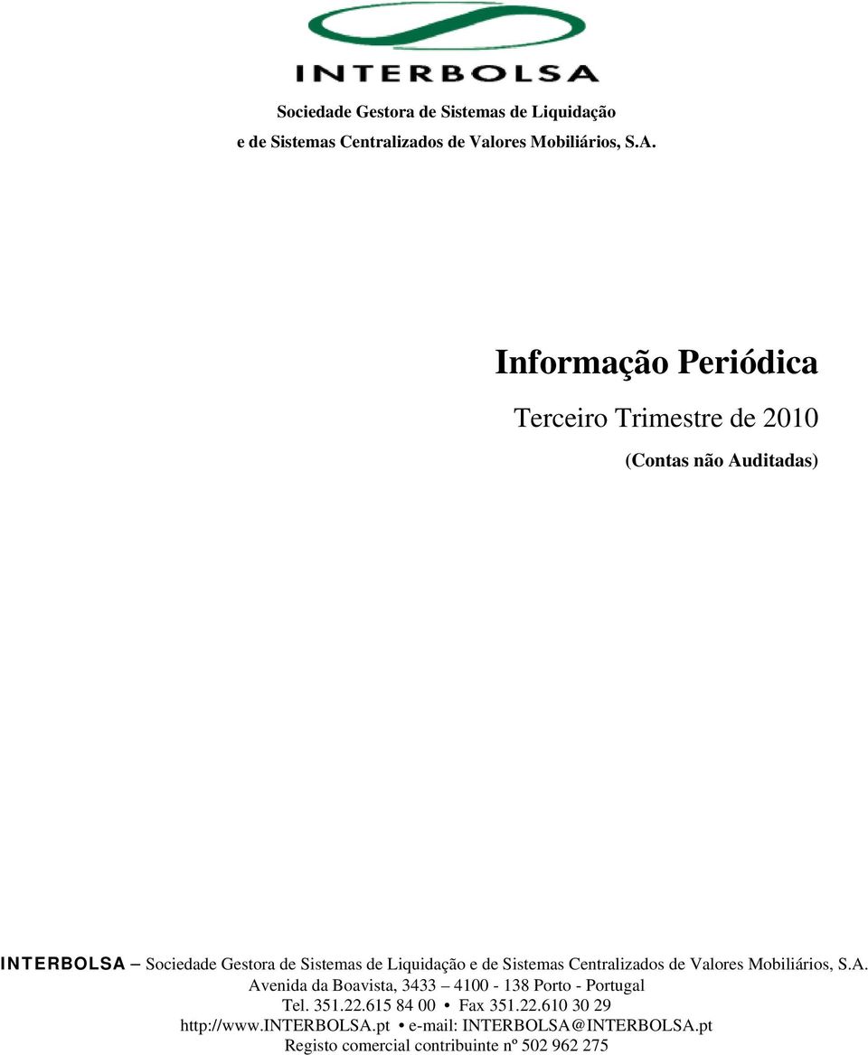 Porto - Portugal Tel. 351.22.615 84 00 Fax 351.22.610 30 29 http://www.interbolsa.pt e-mail: INTERBOLSA@INTERBOLSA.